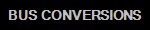 BUS CONVERSIONS